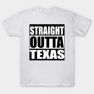 STRAIGHT OUTTA TEXAS USA T-Shirt